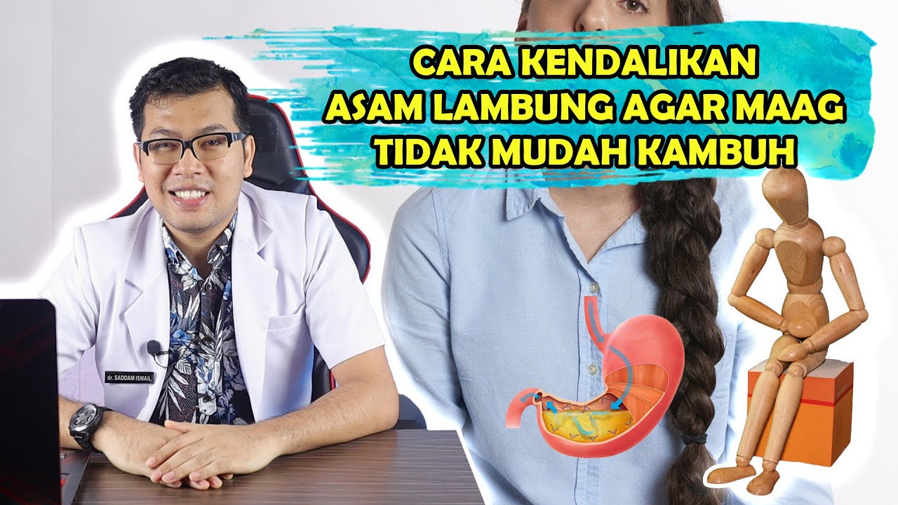 CARA KENDALIKAN ASAM LAMBUNG AGAR MAAG TIDAK MUDAH KAMBUH - DOKTER SADDAM ISMAIL