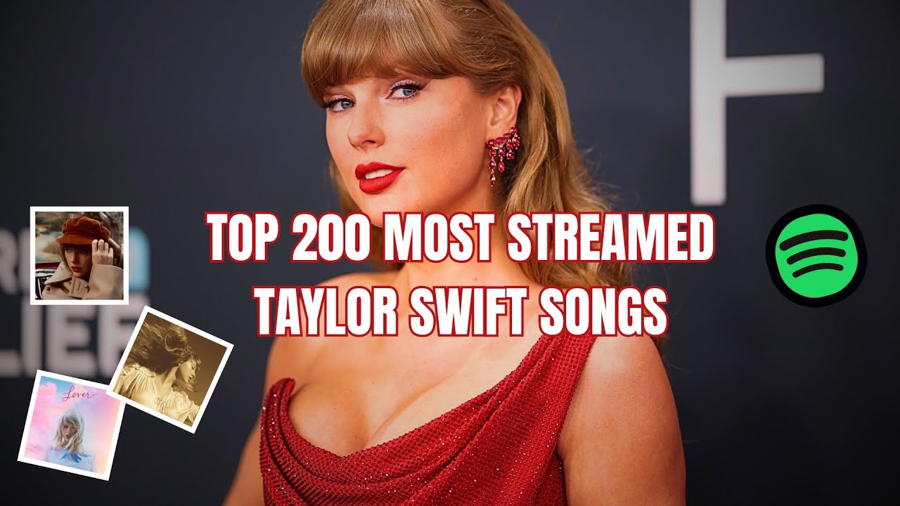 [UPDATED] Taylor Swift Top 200 Most Streamed Songs on Spotify | May 2025 
