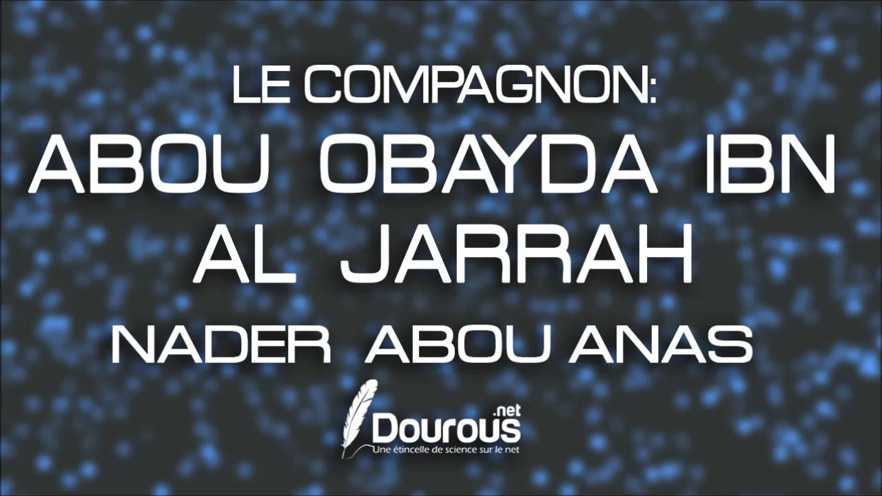ABOU OBAYDA IBN AL JARRAH - NADER ABOU ANAS