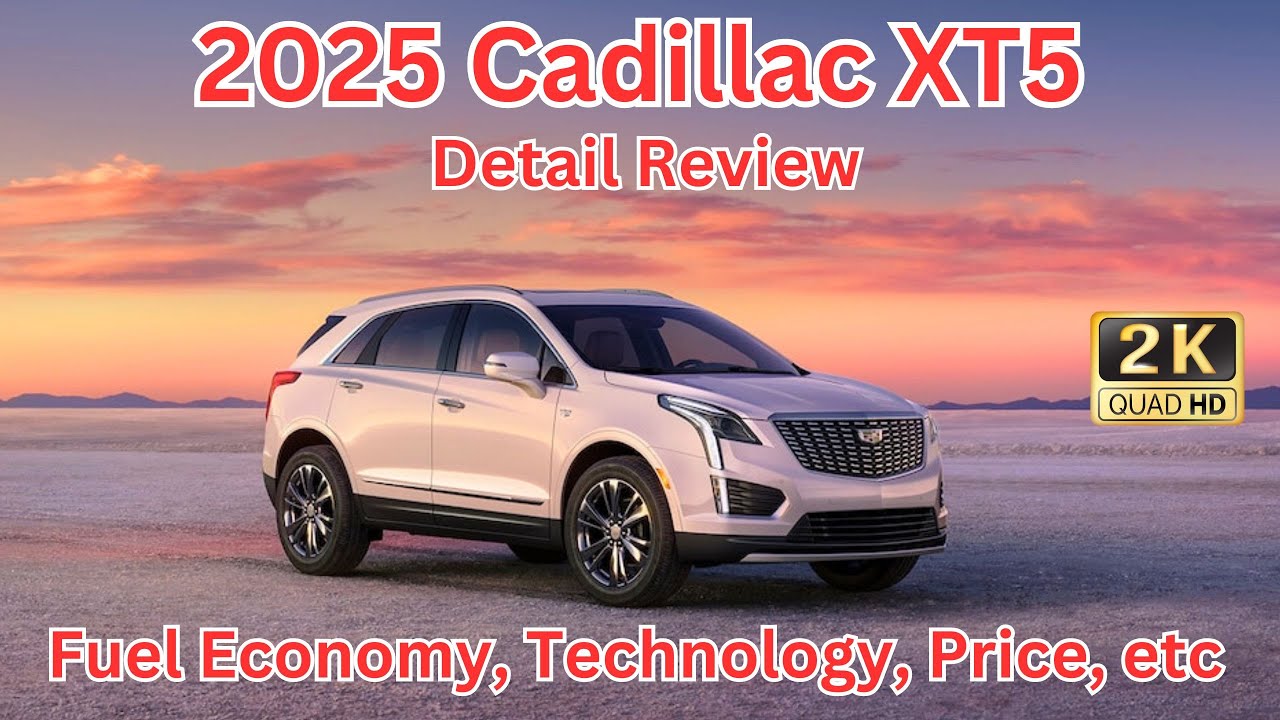 2025 Cadillac XT5 Review. Exterior, Interior, Fuel Economy, Technology, Price, etc