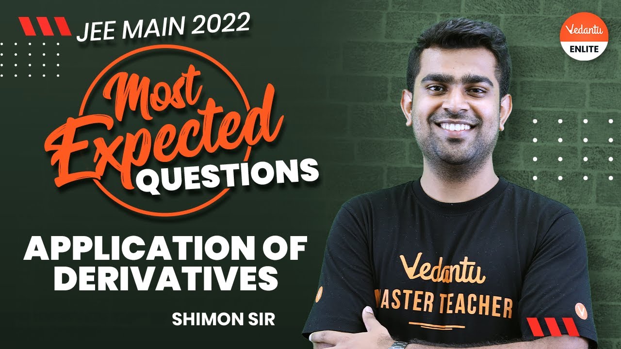 Application of Derivatives Class 12 [Most Expected Questions] | JEE 2022 | IIT JEE Maths | Vedantu