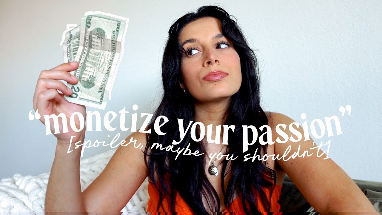 should you monetize your passion?
