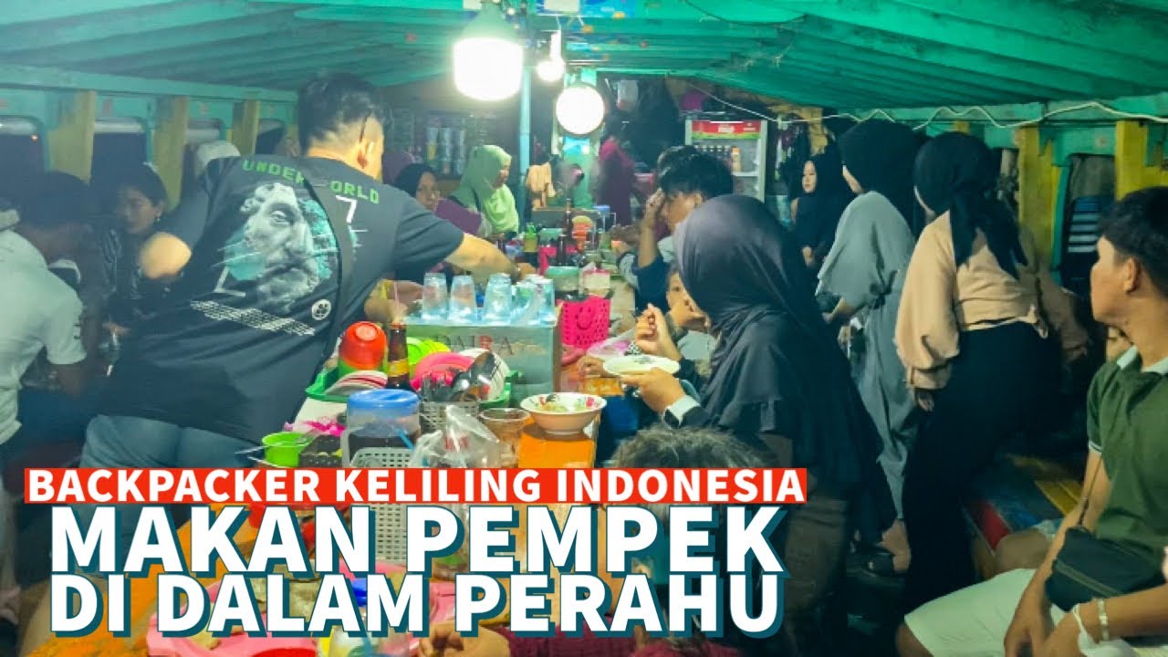 BKI 82 | MAKAN MAKANAN KHAS PALEMBANG DI SUNGAI MUSI - WISATA PALEMBANG part 2