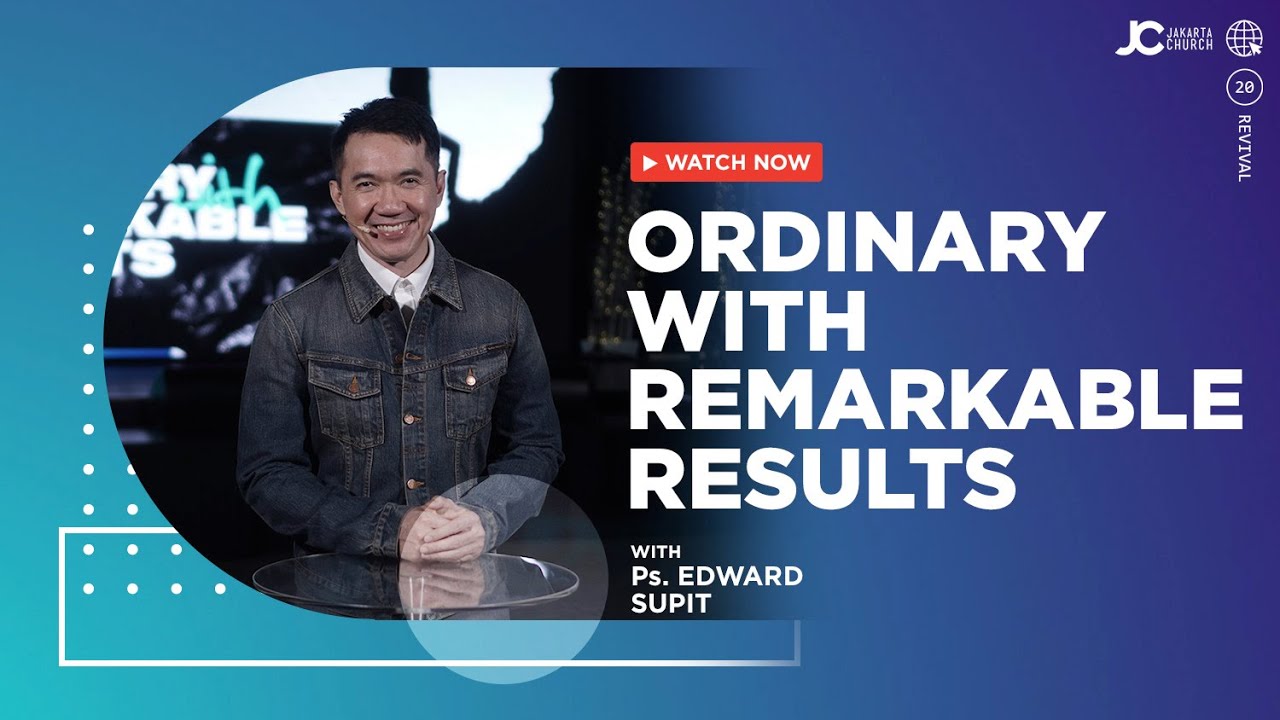 Ordinary With Remarkable Results | Ps Edward Supit | Ibadah Online 13 Desmber 2020