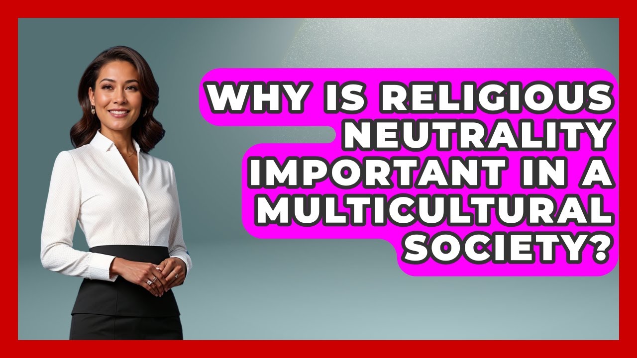 Why Is Religious Neutrality Important in a Multicultural Society? - Learn About Atheism