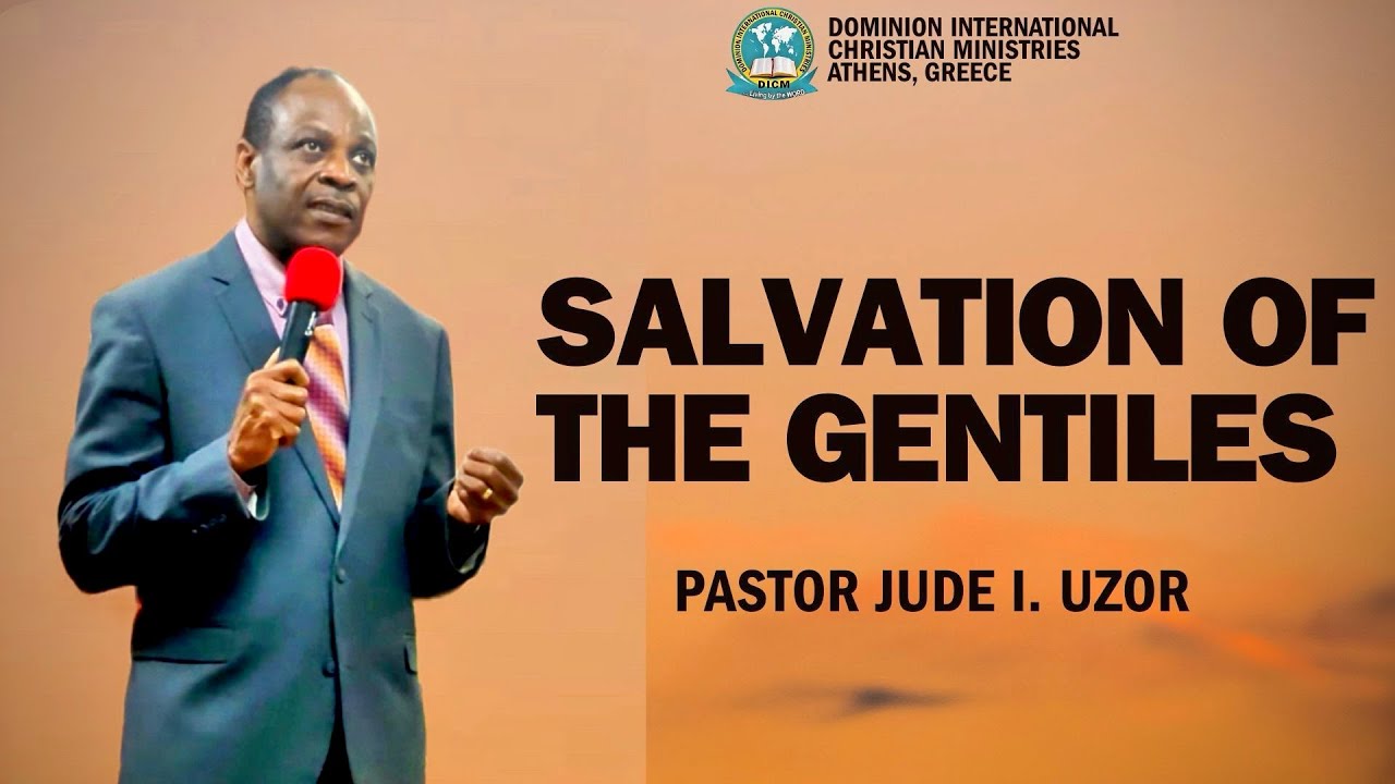 Salvation of the Gentiles by Pastor Jude I. Uzor | @DICMcathedral 