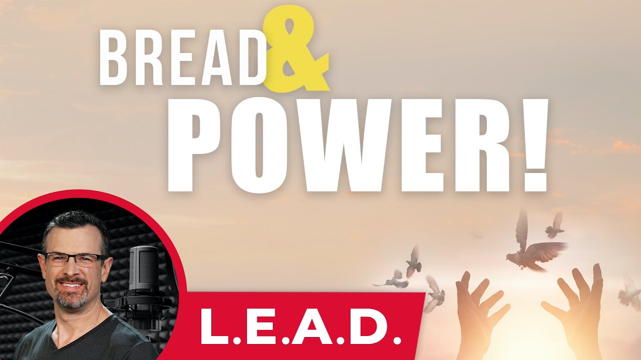 From Passover Bread To Pentecost Power! ─ L.E.A.D. by Jim Staley