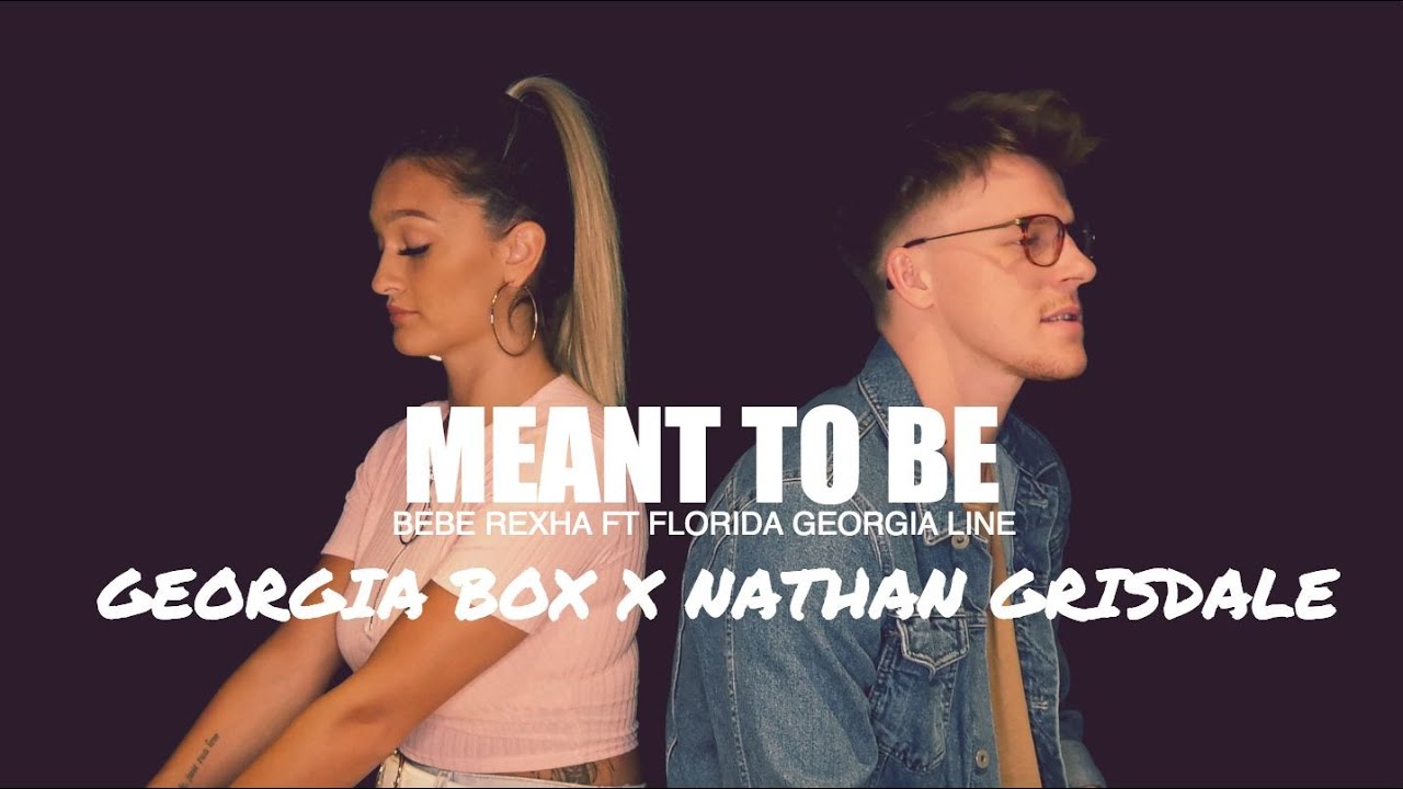 Meant To Be - Bebe Rexha ft Florida Georgia Line - Georgia Box X Nathan Grisdale Cover