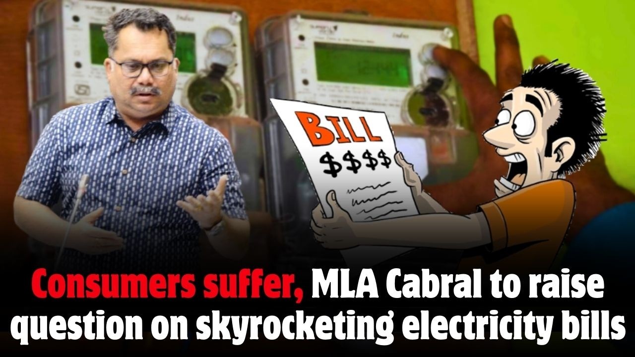 Consumers suffer, MLA Cabral to raise question on skyrocketing electricity bills