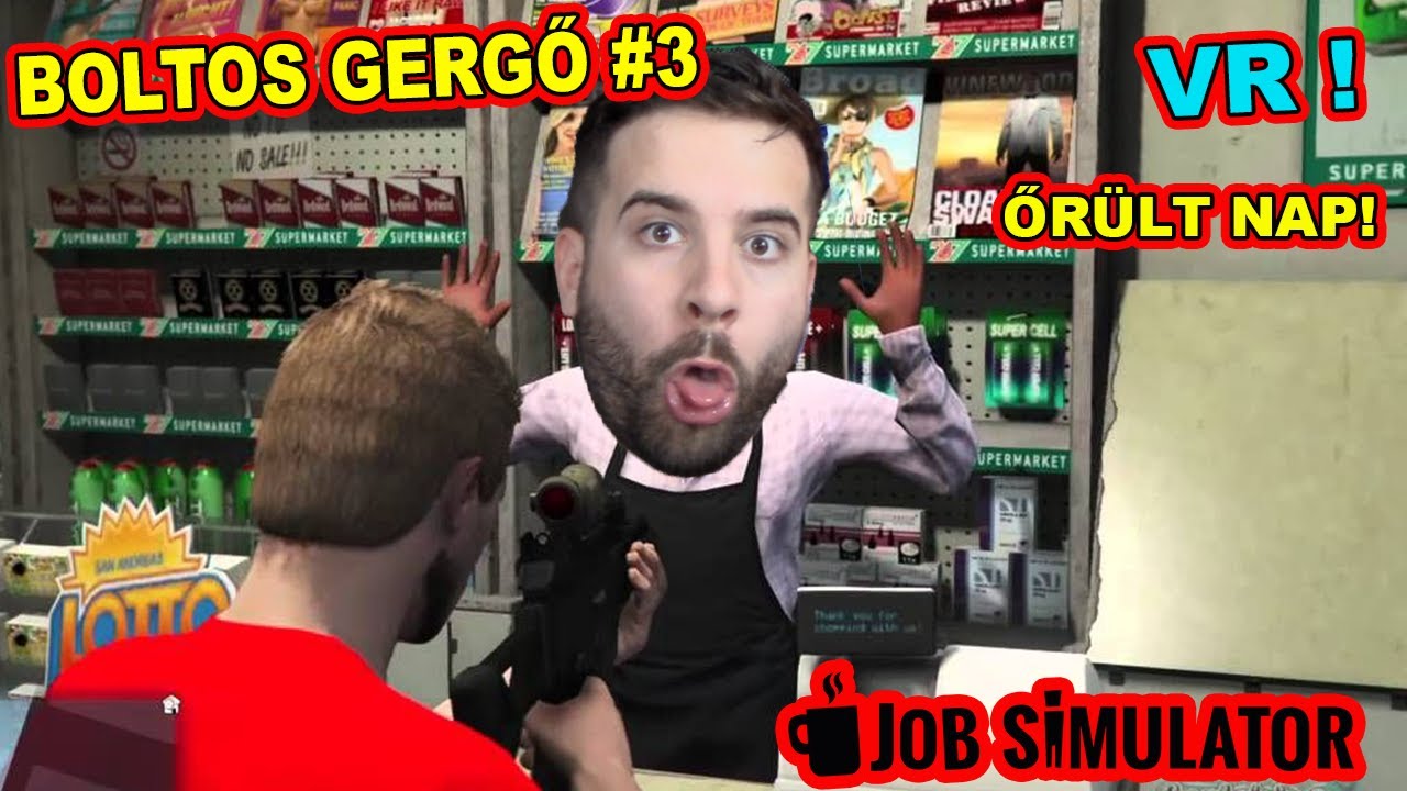 GERGŐ a BOLTOS 3. ep. BOLONDOK NAPJA 😜 | VR JOB SIMULATOR HTC VIVE