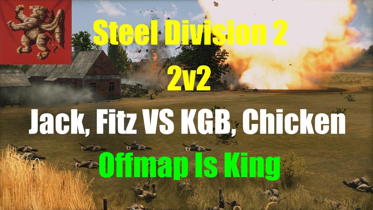 Offmap Is King | Jack, Fitz vs KGB, Chicken | Steel Division 2 Multiplayer 2v2