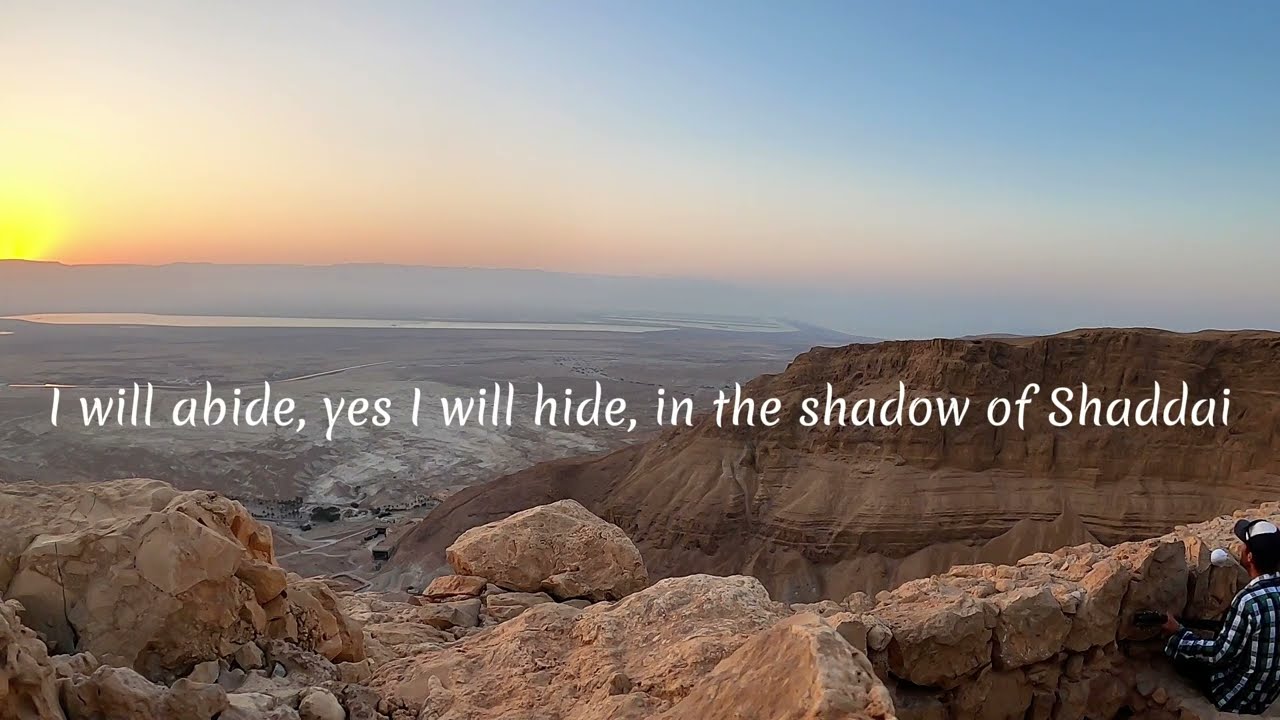 I will abide/Psalm 91 (Sunrise at Masada )