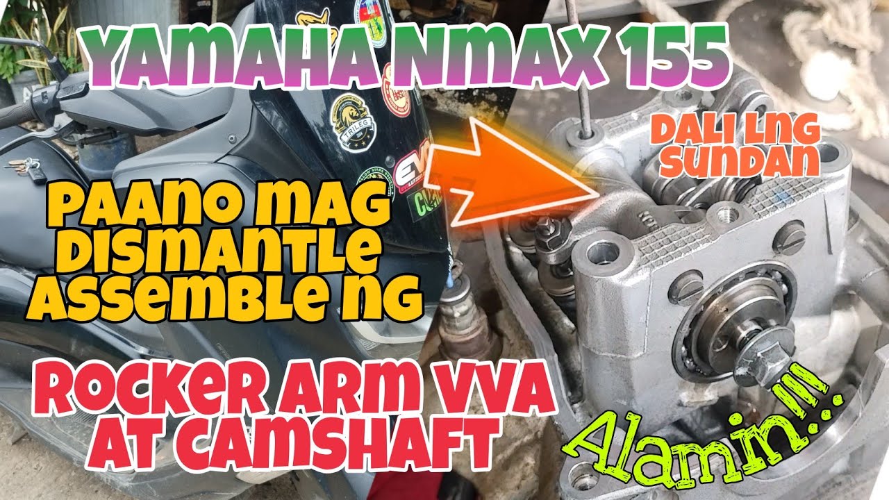 Yamaha NMAX 155 Paano mag Dismantle Assemble ng Rocker Arms VVA at Camshaft sa Cylinder Head. Alamin