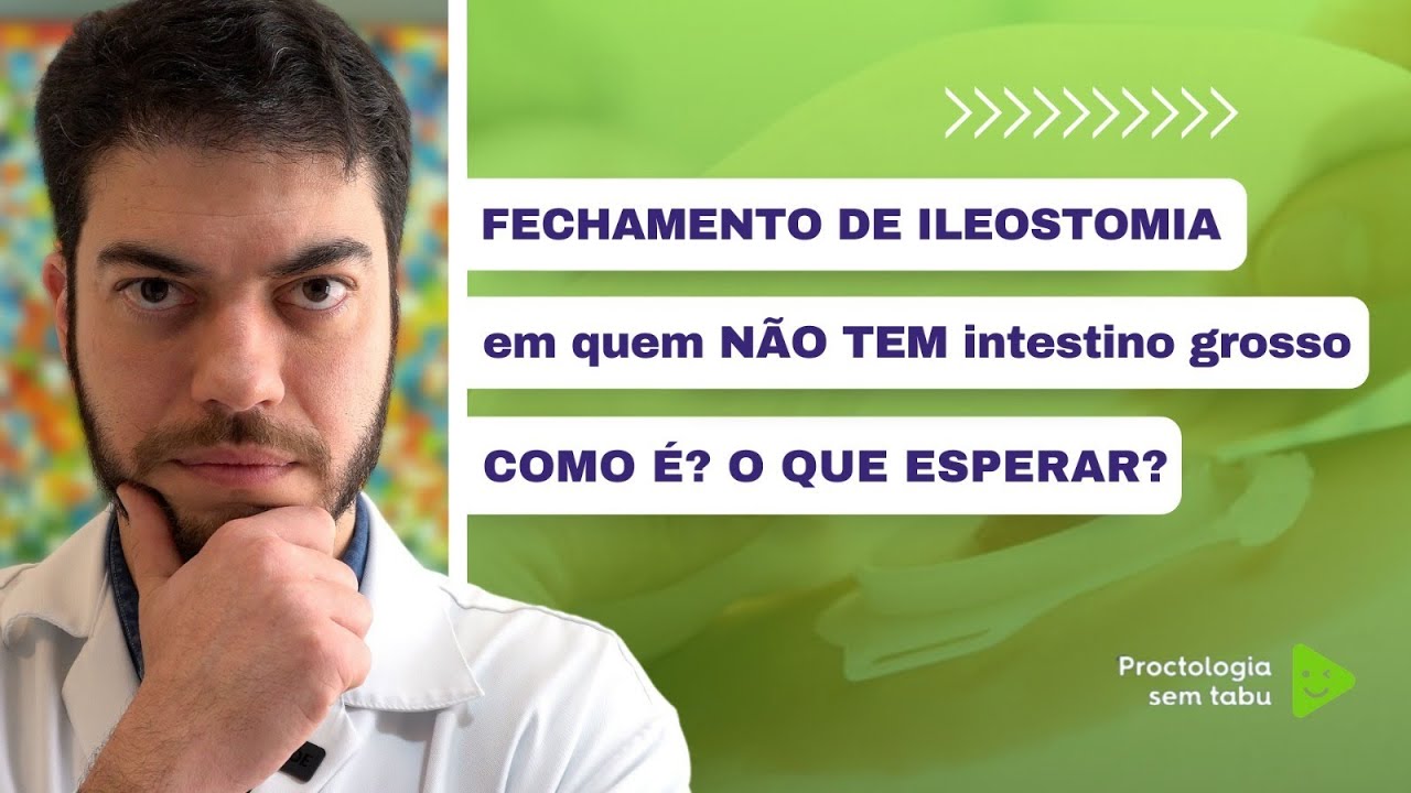 Fechamento de ileostomia em quem não tem intestino grosso, como é? O que esperar?
