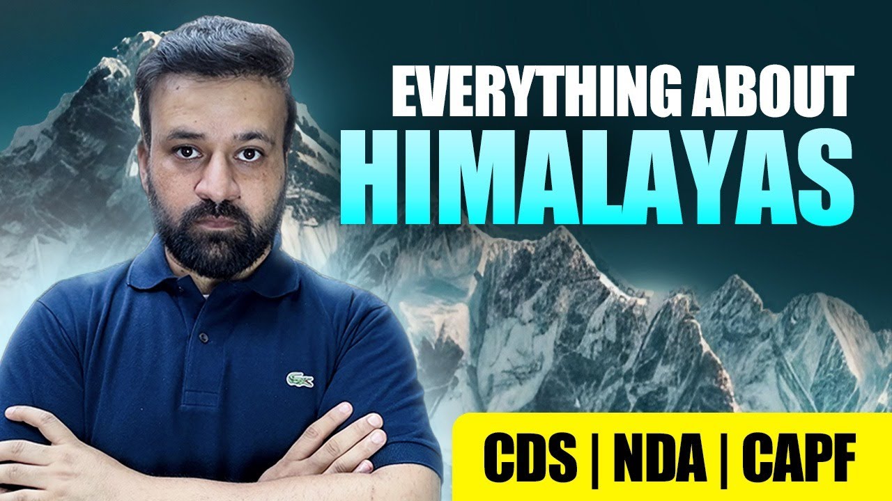 Himalayas Explained in 1 Video + PYQs | Crack CDS/NDA/CAPF?UPSC Geography