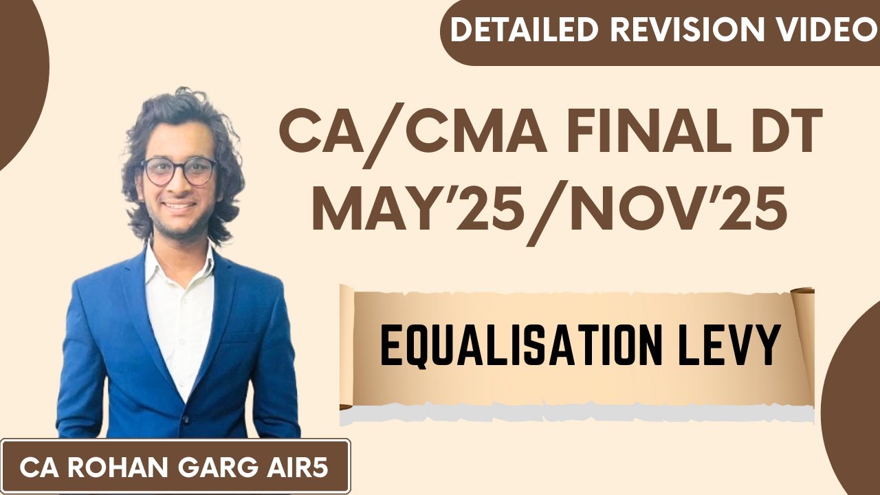 Equalisation Levy Detailed Revision May 25 CA Final DT |CA Rohan Garg AIR5|