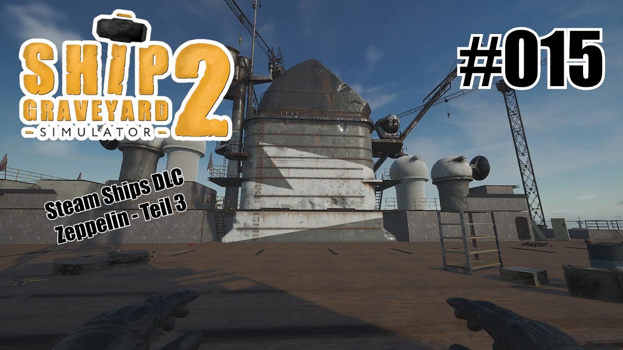 Zeppelin (Teil 3) - Ship Graveyard Simulator 2 - Steam Ships DLC [Deutsch] #015