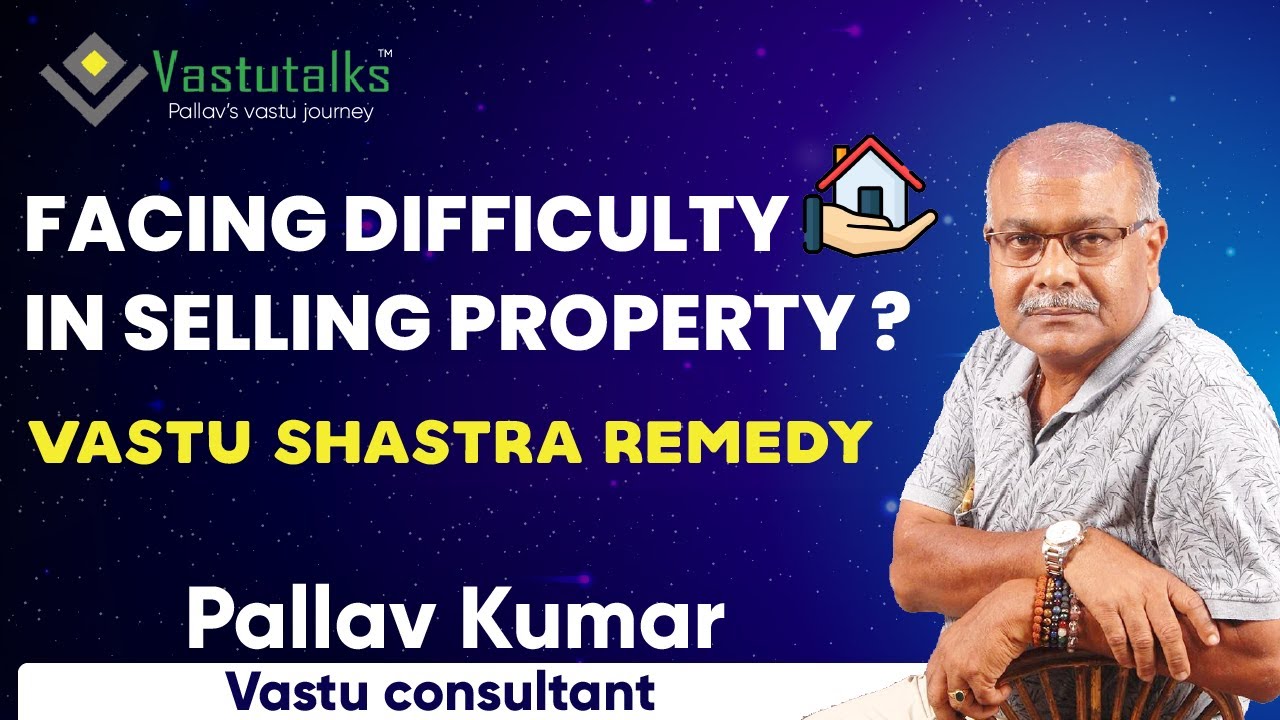Facing Difficulty In Selling Property | Vastu Tip For Property Deal