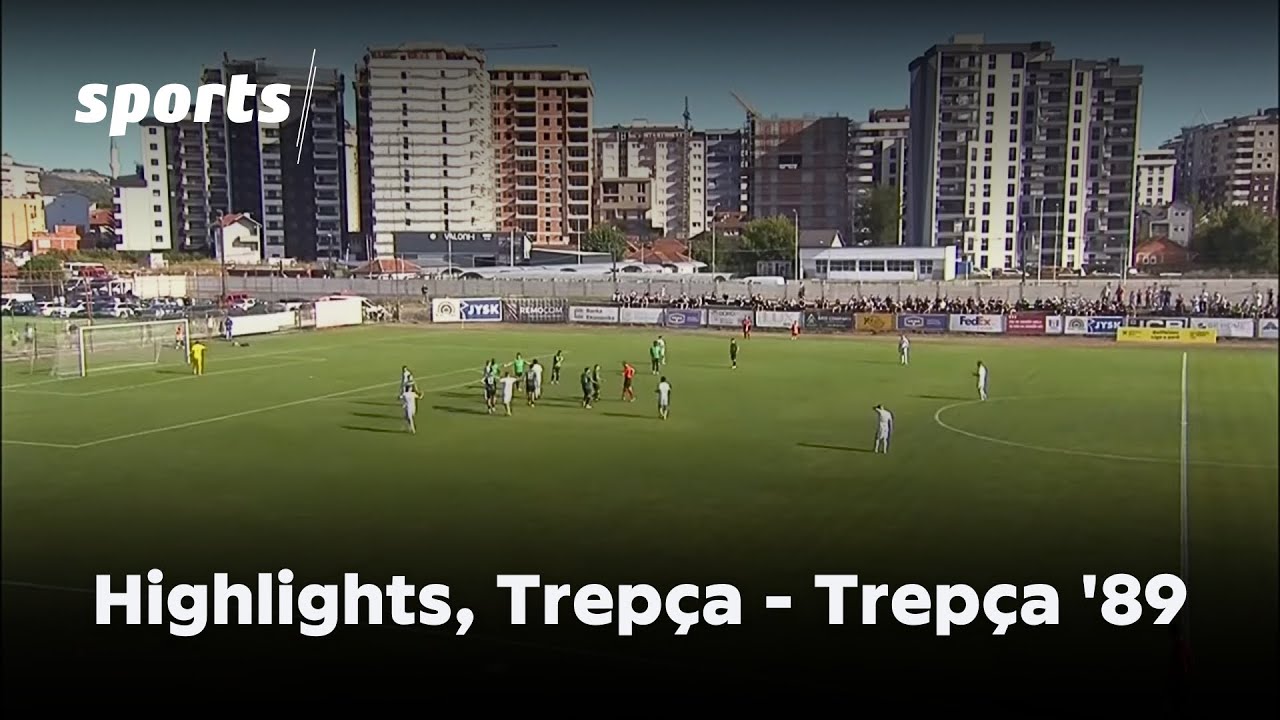 Highlights, Trepça - Trepça '89