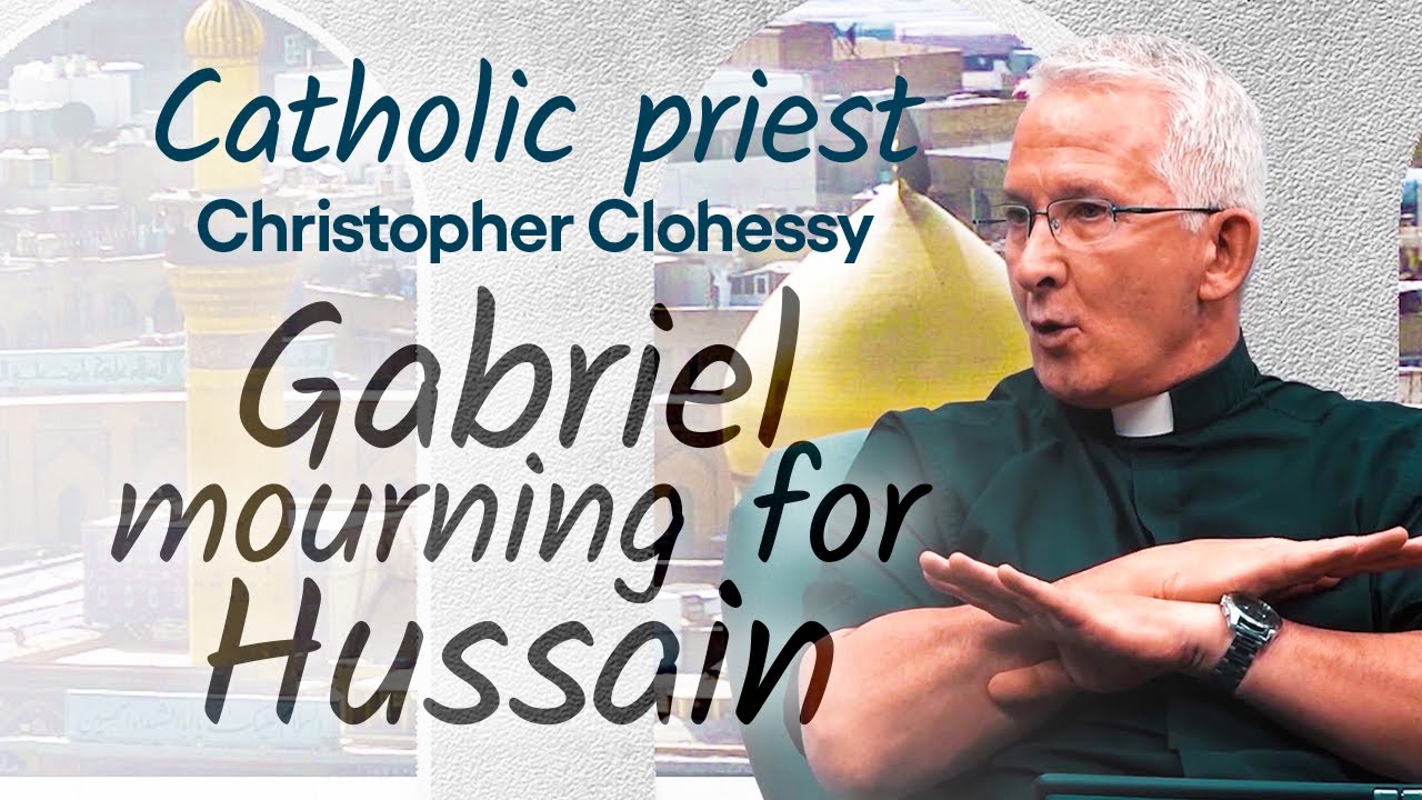 Imam Hussain and the Angel Gabriel - Father Christopher Clohessy