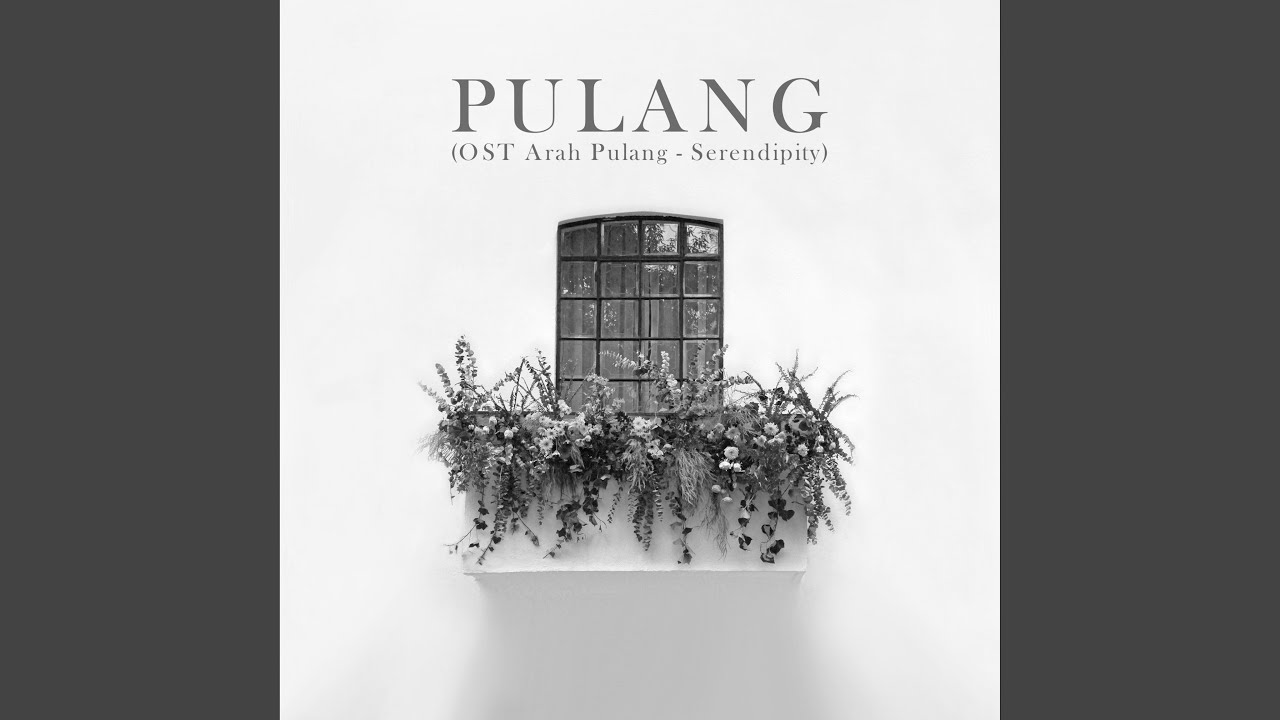PULANG (From the Soundtrack Arah Pulang - Serendipity)