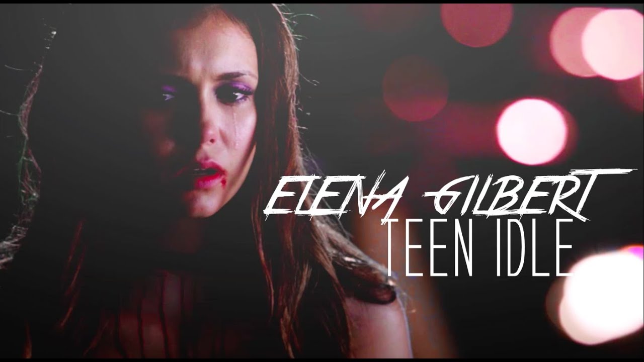 ● elena gilbert || teen idle