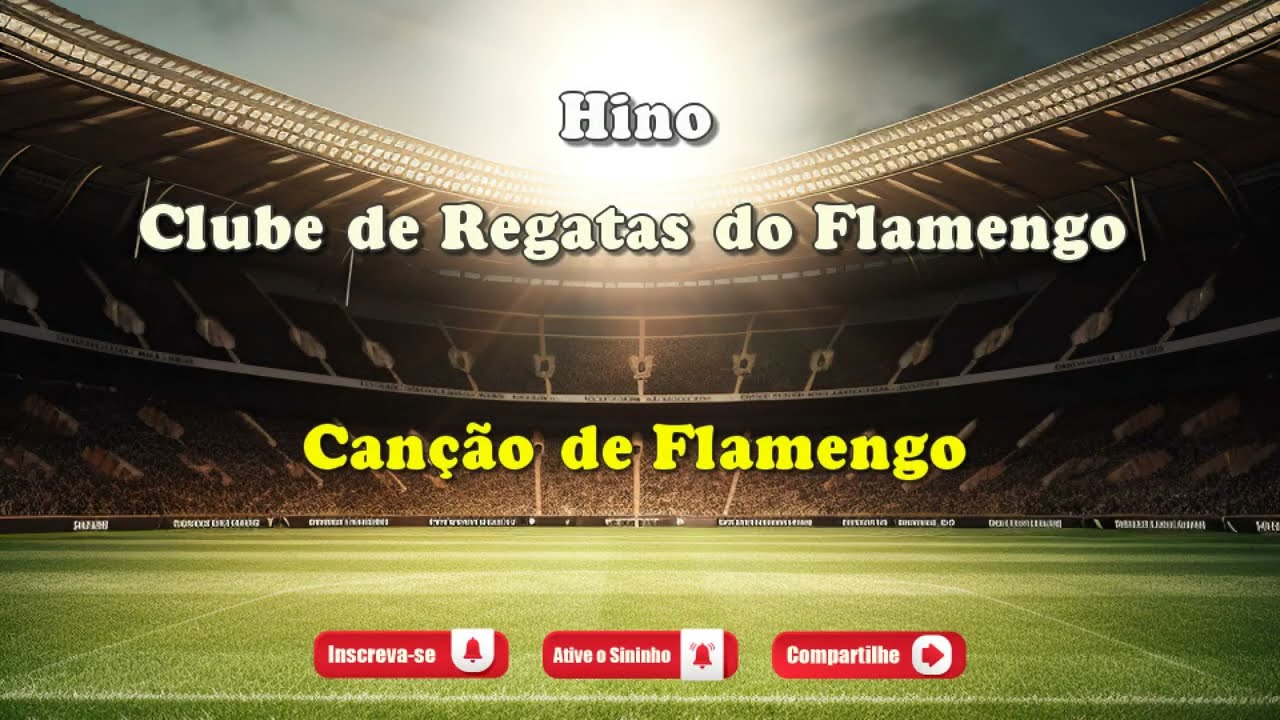 Clube de Regatas do Flamengo - Flamengo - M&uacute;sica com Letra