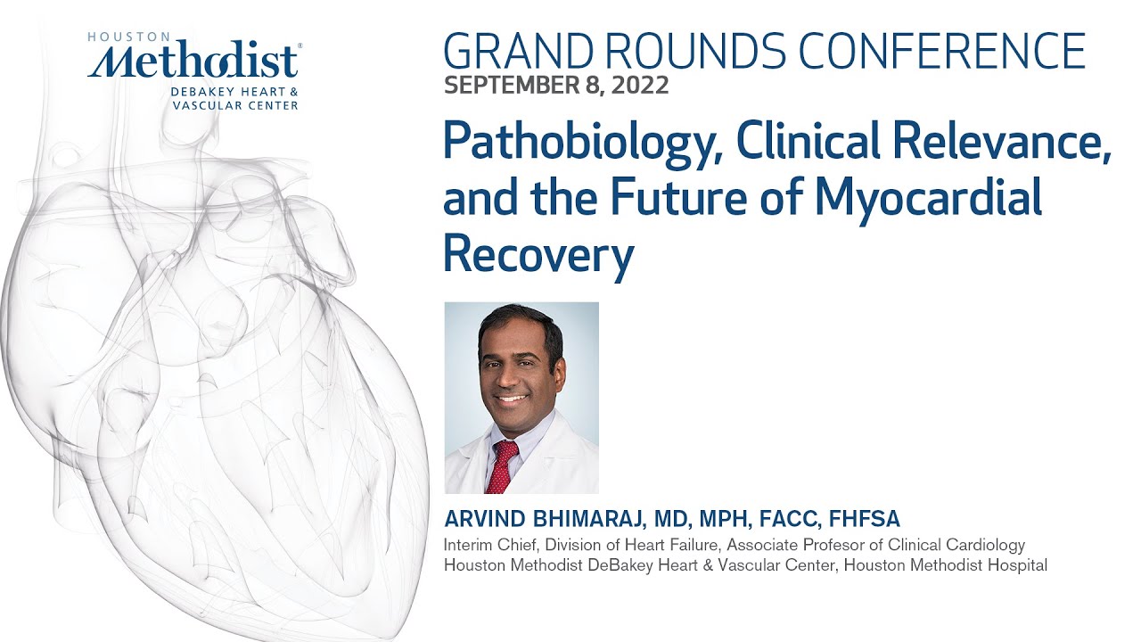 Grand Rounds  Arvind Bhimaraj, MD, MPH - Pathobiology, Clinical Relevance /Future of Myocardial Reco