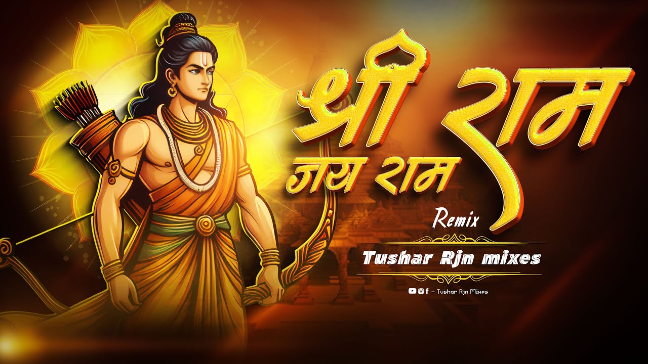 Shri Ram Jai Ram - Raam Dhun - Tushar Rjn Mixes - Shri Ram Bhajan Ramnavmi Special