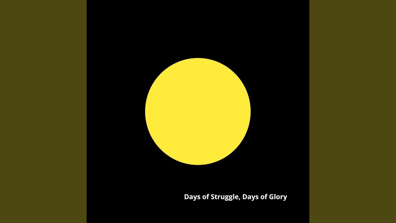 Days of Struggle, Days of Glory