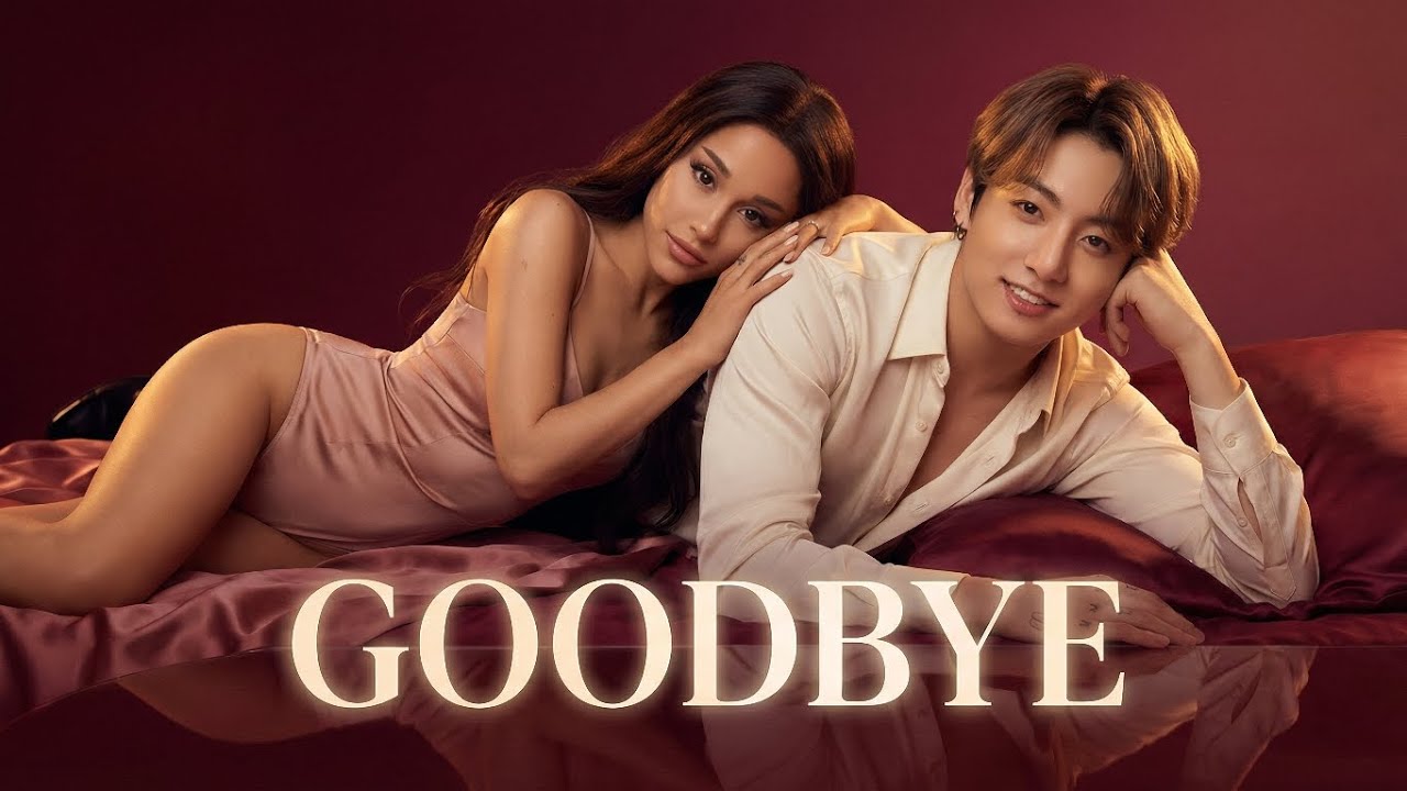 Jungkook & Ariana Grande — Goodbye (Official Music Video 2026)