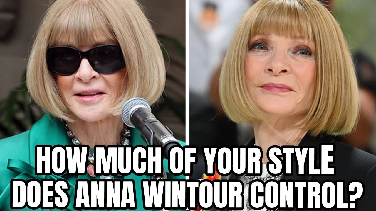 ANNA WINTOUR THE WOMAN WHO SECRETLY CONTROLS THE FASHION WORLD