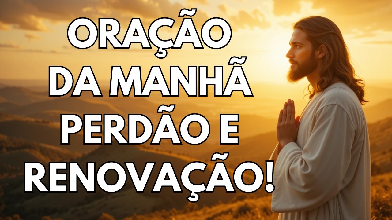 ORAÇÃO PODEROSA DA MANHÃ PARA APRENDER A PERDOAR E VIVER EM PAZ | DEUS TE LIBERTA HOJE!