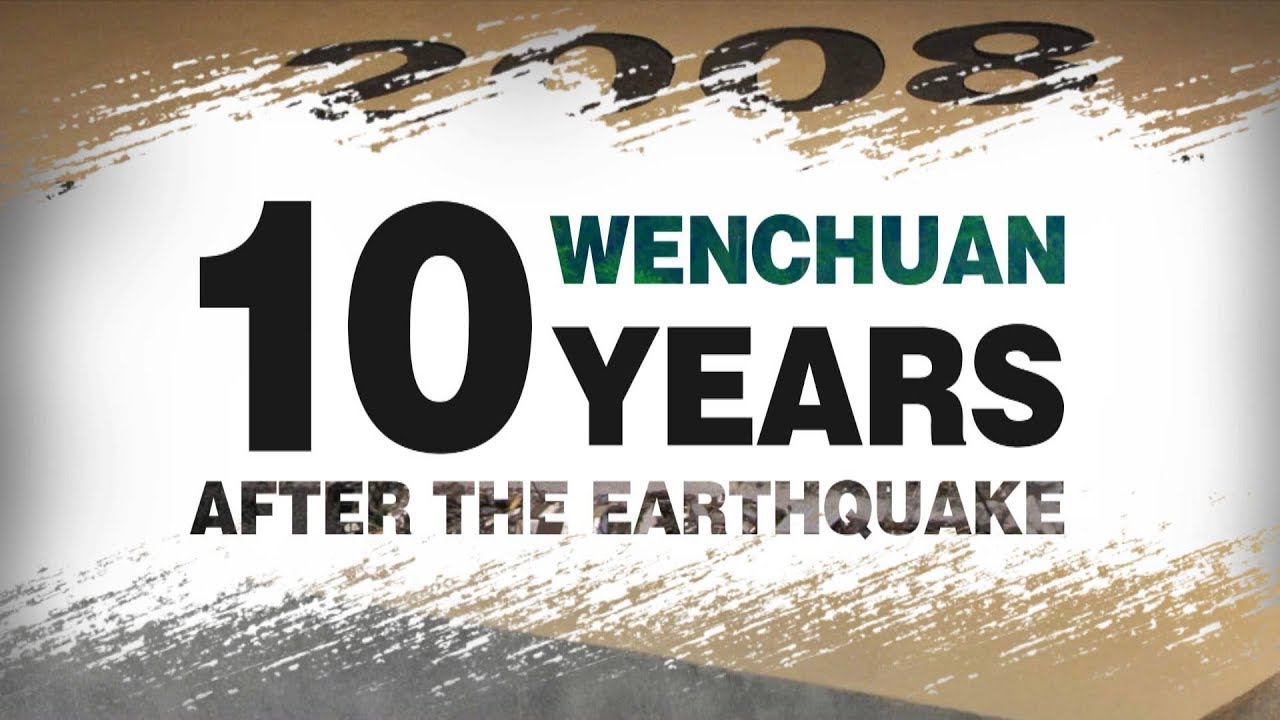 Wenchuan, 10 years after the earthquake: Rebuilding for the future