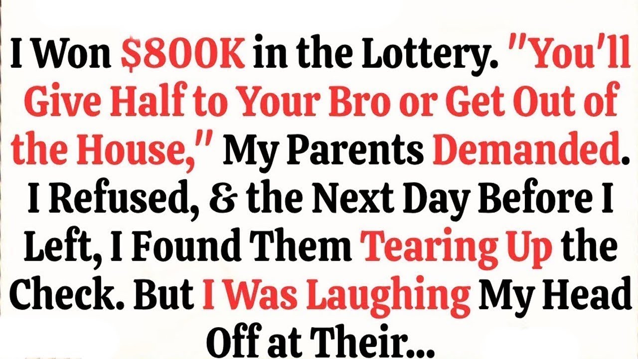 I Won $800K in the Lottery “You’ll Give Half to Your Brother or Get Out of the House,” My Parents