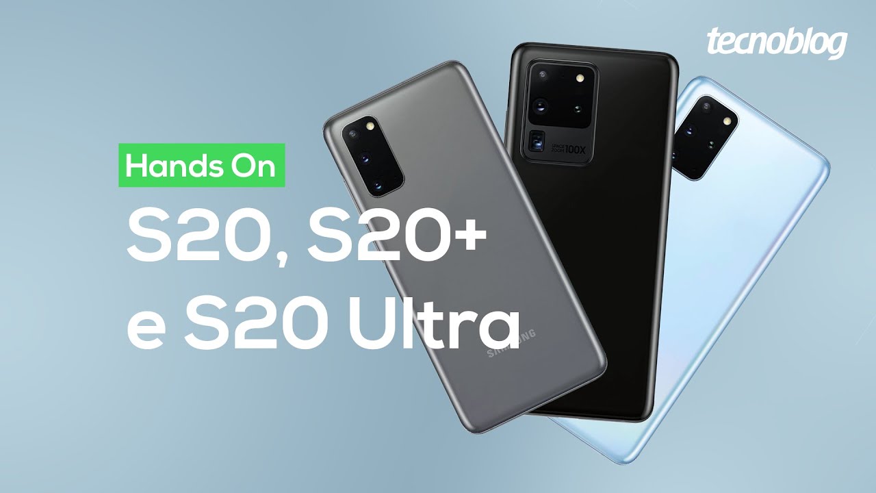 Samsung Galaxy S20, S20+ e S20 Ultra - Hands-on Tecnoblog