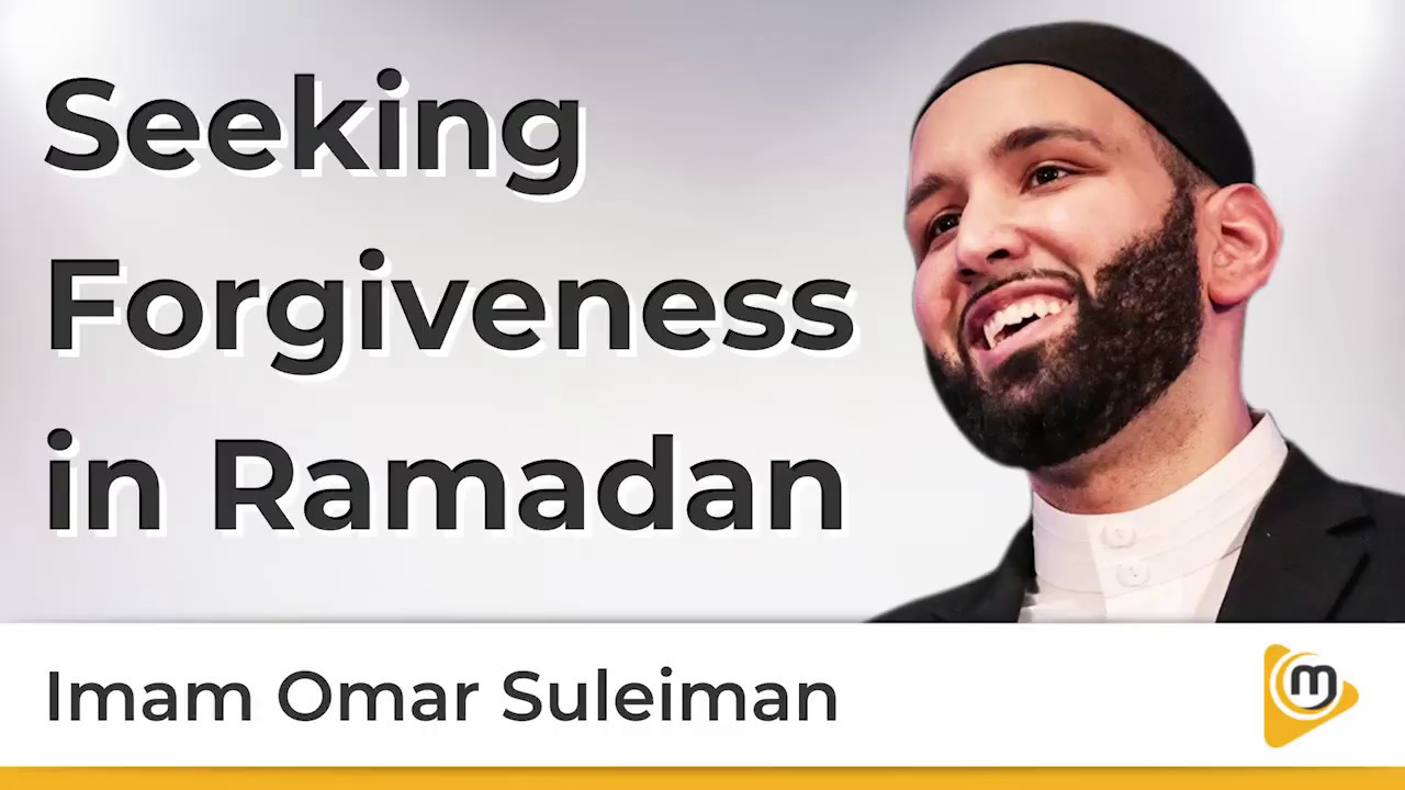 Seeking Forgiveness in Ramadan - Omar Suleiman