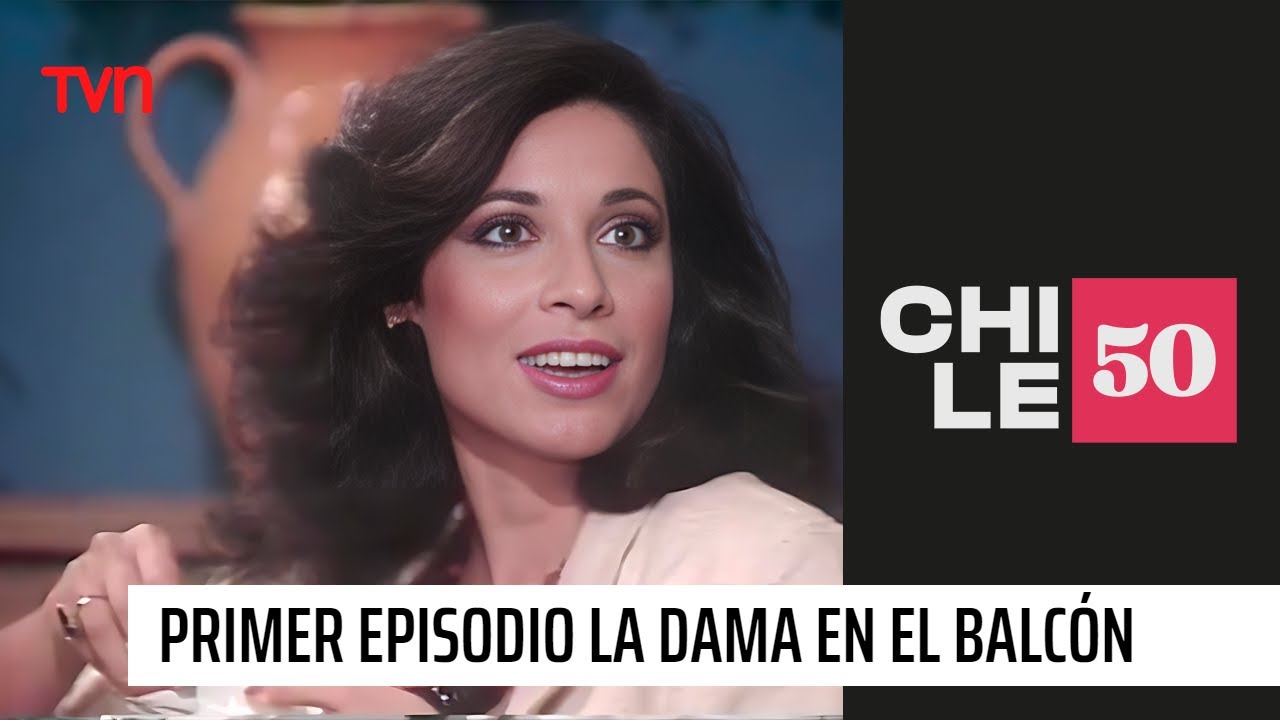 El primer episodio de La Dama en el Balcón | #Chile50