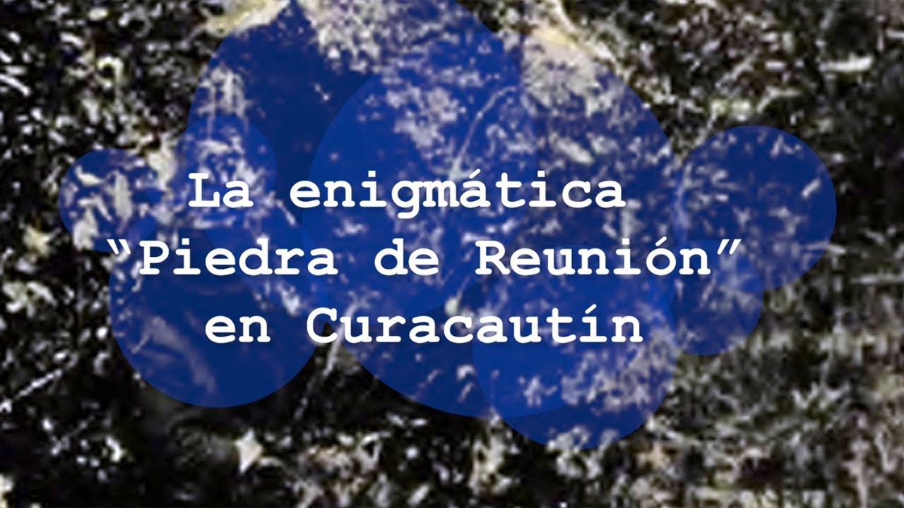 Araucan&iacute;a Desconocida: La enigm&aacute;tica Piedra de Reuni&oacute;n en Curacaut&iacute;n