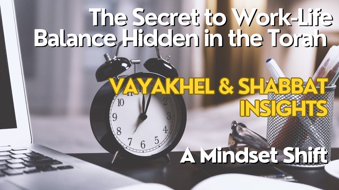 The Secret to Work-Life Balance Hidden in the Torah | Vayakhel & Shabbat Insights