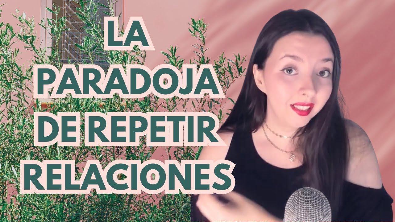 REPETIR EL MISMO TIPO DE RELACIÓN UNA Y OTRA VEZ...