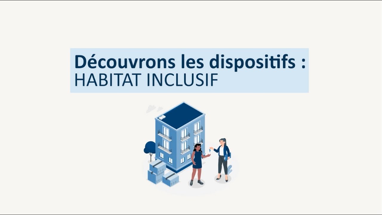 Découvrons les dispositifs - Adulte : Habitat inclusif