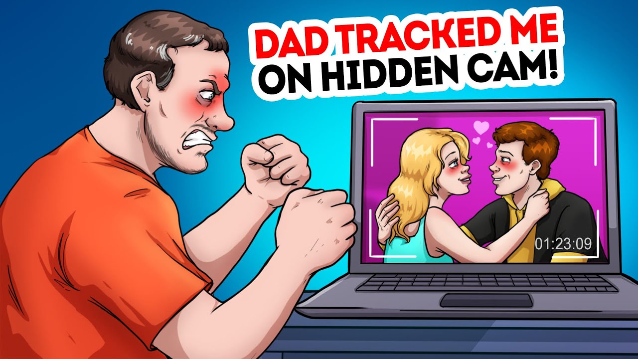 Dad tracked me on hidden cam!
