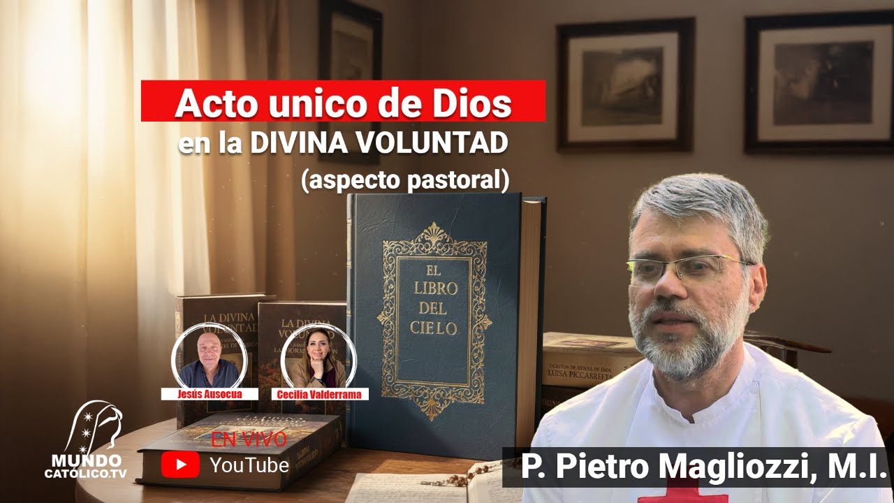 Acto unico de Dios en la Divina Voluntad (aspecto pastoral) con el P. Pietro Magliozzi.