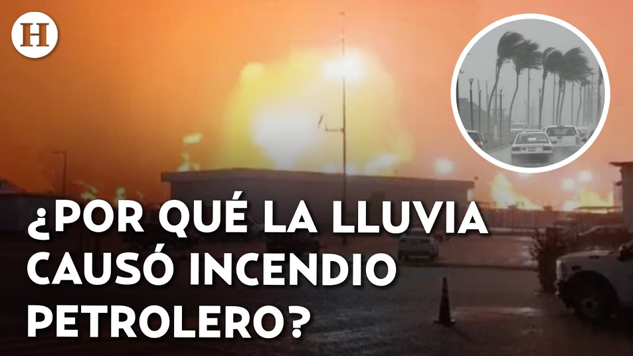 ¡Diluvio inició las llamas! PEMEX señala que lluvia provocó incendio en Dos Bocas; hay 5 muertos