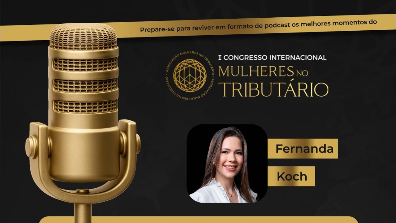 #16 I Congresso Internacional Mulheres no Tributário- Fernanda Koch