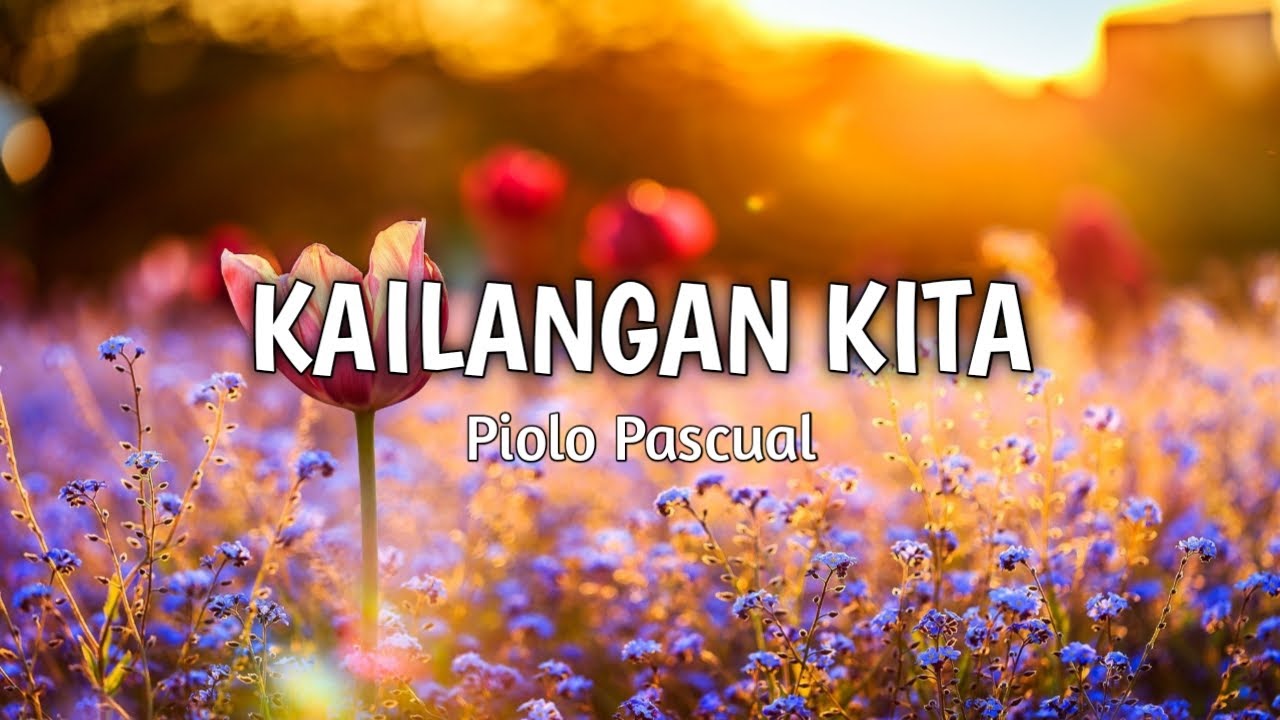 Kailangan Kita - Piolo Pascual | Lyrics