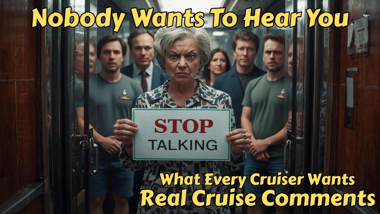 Stop Talking Nobody Wants To Hear You - Real Cruise Comments