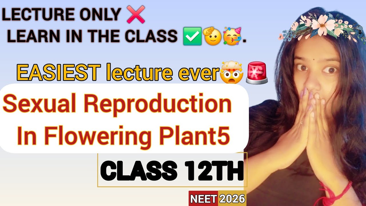 EASIEST Sexual Reproduction In Flowering Plant5 🤯🤯
