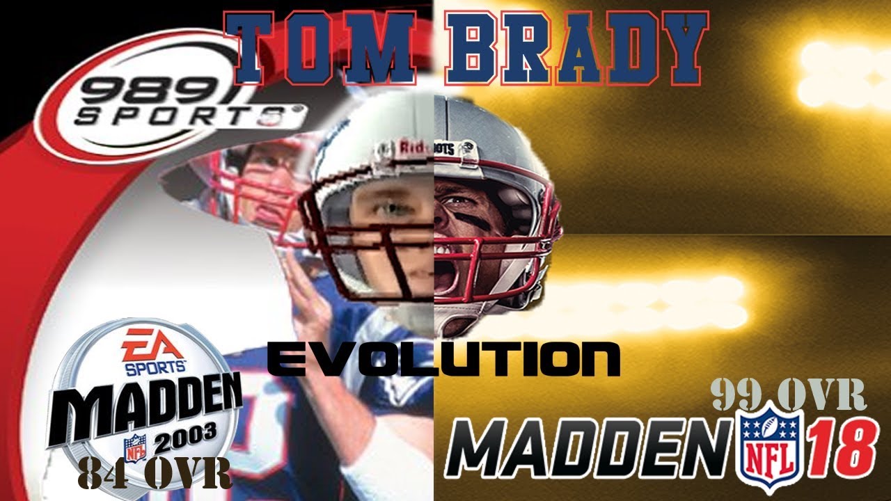 The Evolution of TOM BRADY (Madden NFL 03 - Madden NFL 18)